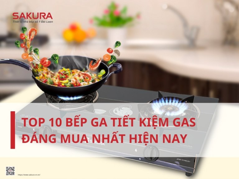 Top 10 bếp ga tiết kiệm gas đáng mua nhất hiện nay