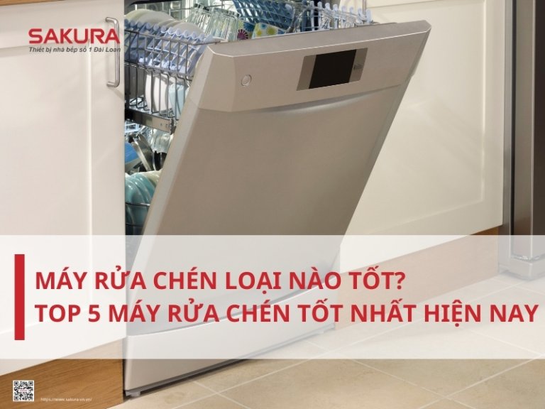 Máy rửa chén nào tốt? Top 5 máy rửa chén tốt nhất hiện nay